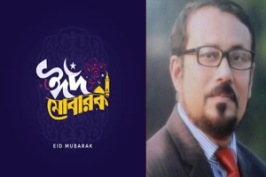 সিলেটবাসীকে মুকির হোসেন চৌধুরীর ঈদ শুভেচ্ছা